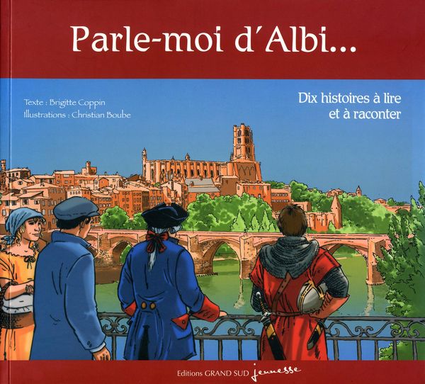 Couverture d’ouvrage : Parle-moi d’Albi. Dix histoires à lire et à raconter