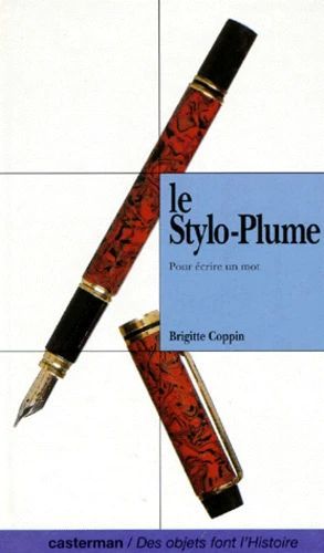 Couverture d’ouvrage : Le Stylo-plume. Pour écrire un mot