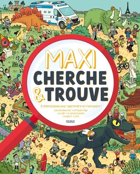 Couverture d’ouvrage : Maxi cherche et Trouve - Les dinosaures, le Moyen Âge, la ville, le corps humain, le sport, l'art